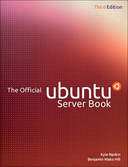 The Official Ubuntu Server Book, Third Edition